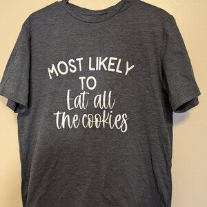 Most Likely To Eat All the Cookies T-Shirt, Medium